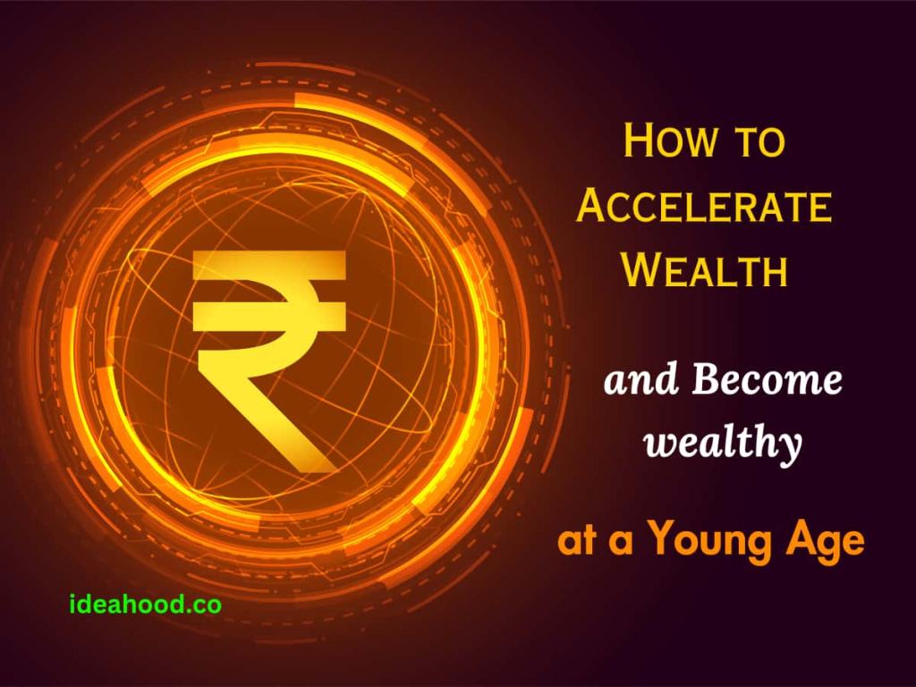 How to Accelerate Wealth and Become Wealthy at a Young&nbsp;Age