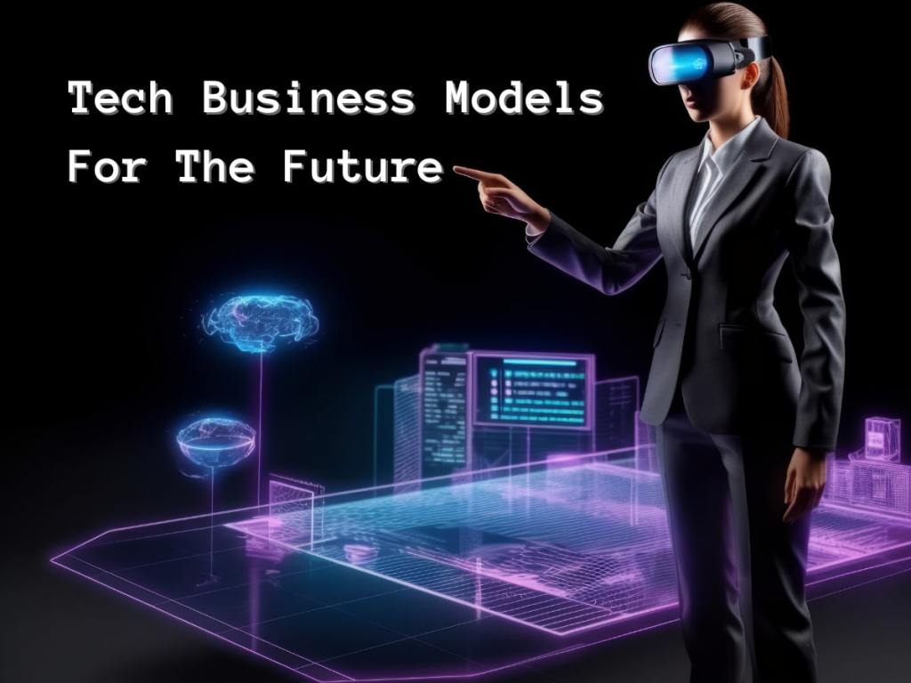 Top 10 Tech Business Models For The&nbsp;Future