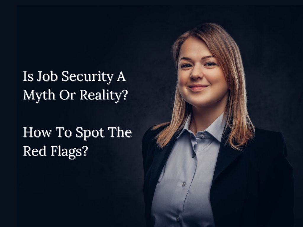 Is Job Security A Myth Or Reality? How To Spot The Red&nbsp;Flags?